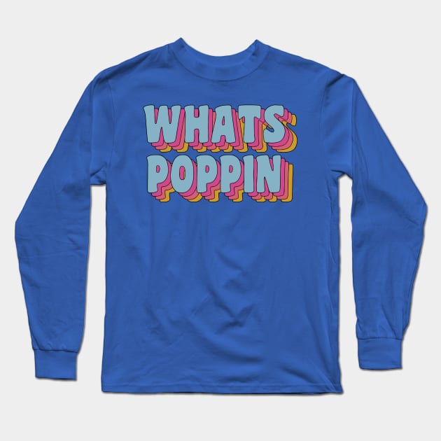 What's Poppin' 2 Long Sleeve T-Shirt by lochaishop